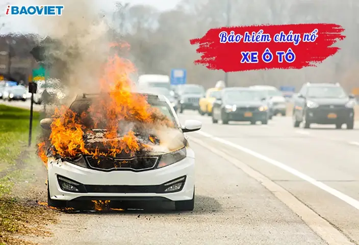 Bảo Hiểm Cháy Nổ Xe Ô Tô: Tất Tần Tật Bạn Cần Biết