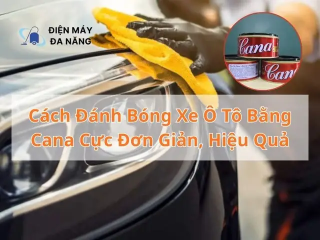 Hướng Dẫn Chi Tiết Cách Đánh Bóng Xe Ô Tô Bằng Cana Tại Nhà Hướng Dẫn Chi Tiết Cách Đánh Bóng Xe Ô Tô Bằng Cana Tại Nhà