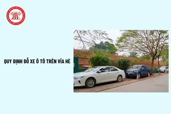 Đỗ Xe Ô Tô Trên Vỉa Hè: Quy Định 2024 Và Mức Phạt Vi Phạm