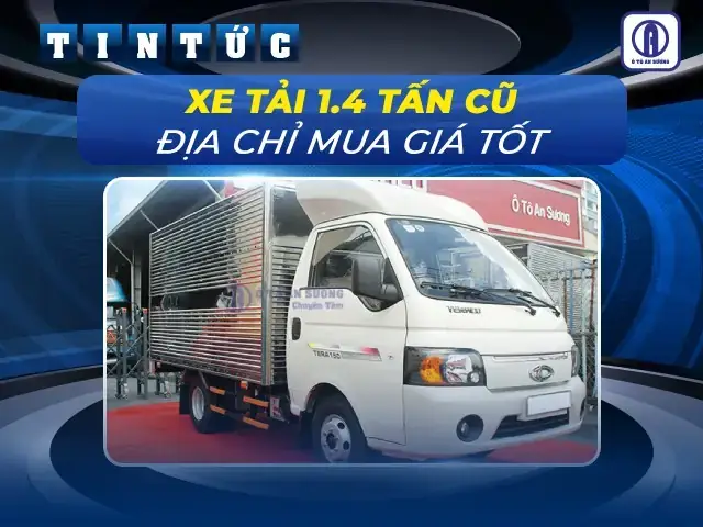 Giá Xe Tải Cũ 1 Tấn 2026: Bảng Giá Chi Tiết Và Kinh Nghiệm Mua Xe Thông Minh Giá Xe Tải Cũ 1 Tấn 2026: Bảng Giá Chi Tiết Và Kinh Nghiệm Mua Xe Thông Minh