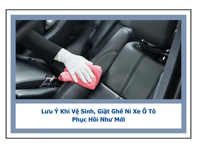 Hướng Dẫn Chi Tiết Và Toàn Diện Về Việc Giặt Ghế Nỉ Ô Tô Chuẩn Chuyên Gia