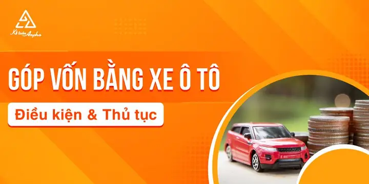 Góp Vốn Bằng Xe Ô Tô Cũ Góp Vốn Bằng Xe Ô Tô Cũ