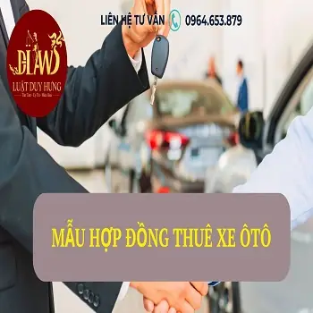 Hợp Đồng Thuê Xe Ô Tô: Điều Khoản Quan Trọng & Lời Khuyên Pháp Lý Cho Người Thuê Hợp Đồng Thuê Xe Ô Tô: Điều Khoản Quan Trọng & Lời Khuyên Pháp Lý Cho Người Thuê