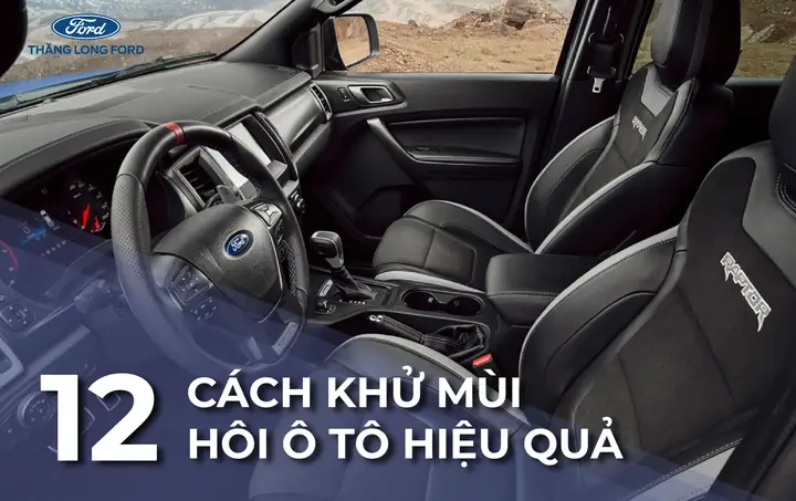 Khử Mùi Hôi Xe Ô Tô: 15 Cách Tối Ưu, Thử Ngay Hiệu Quả