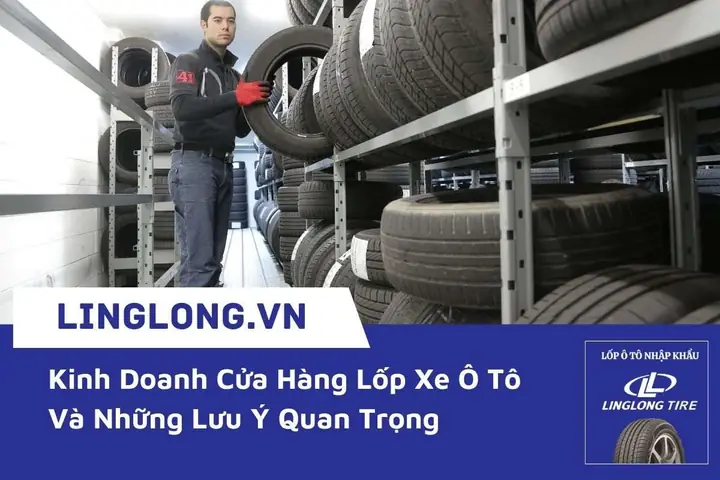 Kinh Doanh Cửa Hàng Lốp Xe Ô Tô: Hướng Dẫn Chi Tiết Từ Khởi Nghiệp Đến Vận Hành
