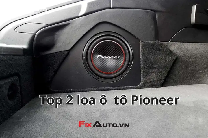Loa Pioneer Xe Ô Tô: Đánh Giá Chi Tiết Và So Sánh 2 Dòng Phổ Biến Nhất Loa Pioneer Xe Ô Tô: Đánh Giá Chi Tiết Và So Sánh 2 Dòng Phổ Biến Nhất