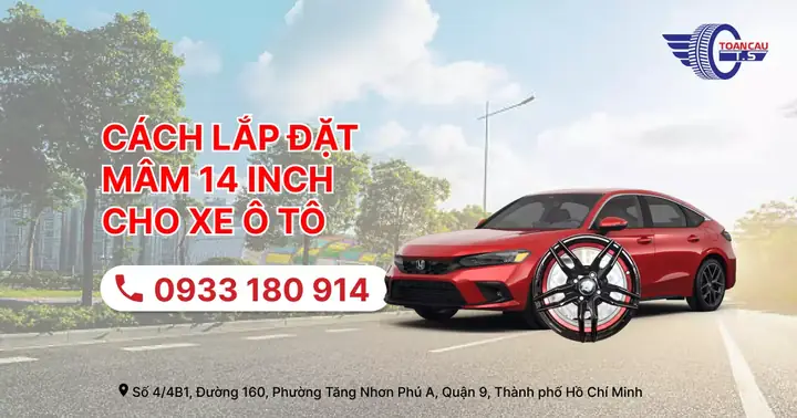 Hướng Dẫn Toàn Diện Về Mâm Xe Ô Tô 14 Inch: Từ Lựa Chọn Đến Lắp Đặt Chuẩn Mực