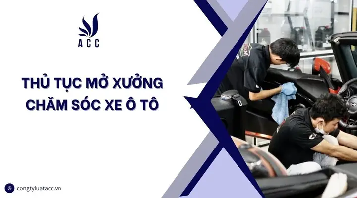 Hướng Dẫn Chi Tiết Mở Xưởng Chăm Sóc Xe Ô Tô Từ A-z
