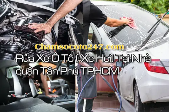Rửa Xe Ô Tô Tại Nhà Quận Tân Phú: Quy Trình Chuẩn & Lưu Ý Vàng Rửa Xe Ô Tô Tại Nhà Quận Tân Phú: Quy Trình Chuẩn & Lưu Ý Vàng