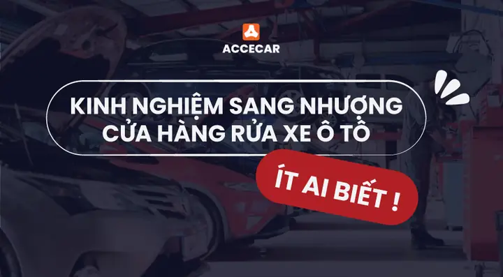 Sang Nhượng Cửa Hàng Rửa Xe Ô Tô: Hướng Dẫn Chi Tiết Từ A Đến Z Sang Nhượng Cửa Hàng Rửa Xe Ô Tô: Hướng Dẫn Chi Tiết Từ A Đến Z