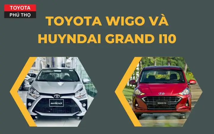 So Sánh Toyota Wigo Và Hyundai Grand I10: Lựa Chọn Xe Đô Thị Hạng A Hoàn Hảo So Sánh Toyota Wigo Và Hyundai Grand I10: Lựa Chọn Xe Đô Thị Hạng A Hoàn Hảo