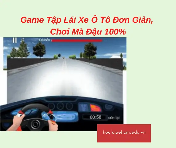 Hướng Dẫn Chơi Game Tập Lái Xe Ô Tô Trên Máy Tính