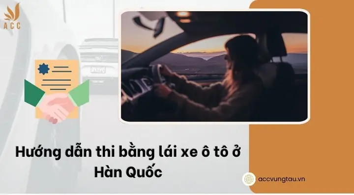 Hướng Dẫn Thi Bằng Lái Xe Ô Tô Ở Hàn Quốc Cho Người Nước Ngoài