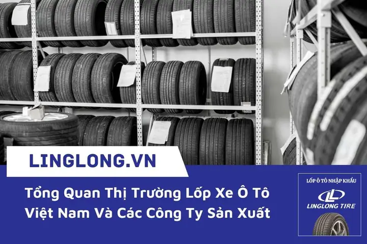 Thị Trường Lốp Xe Ô Tô Việt Nam: Tổng Quan & Xu Hướng Phát Triển