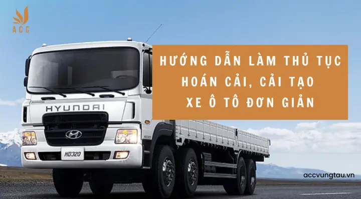 Hướng Dẫn Thủ Tục Hoán Cải Xe Ô Tô Chi Tiết Và Đầy Đủ