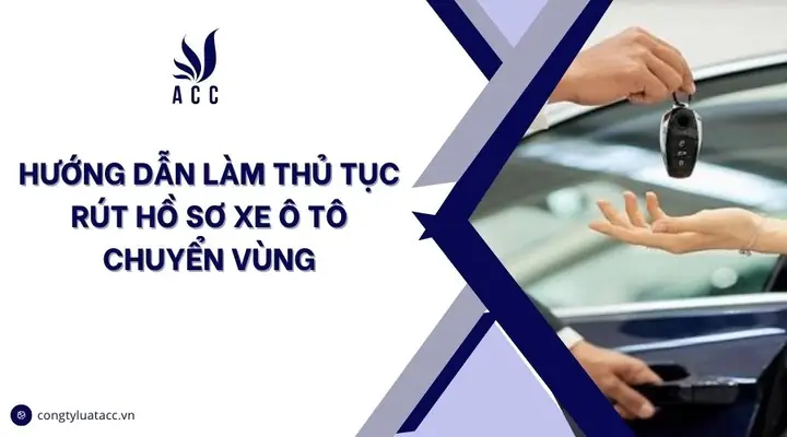 Thủ Tục Rút Hồ Sơ Xe Ô Tô Chuyển Vùng Thủ Tục Rút Hồ Sơ Xe Ô Tô Chuyển Vùng