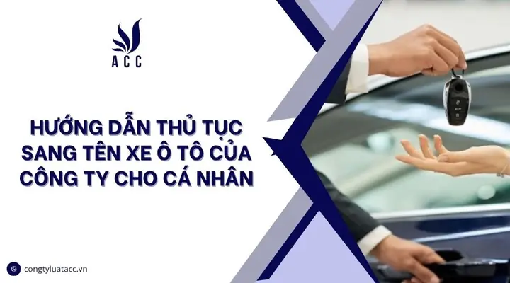 Hướng Dẫn Thủ Tục Sang Tên Xe Ô Tô Của Công Ty Sang Cá Nhân Hướng Dẫn Thủ Tục Sang Tên Xe Ô Tô Của Công Ty Sang Cá Nhân