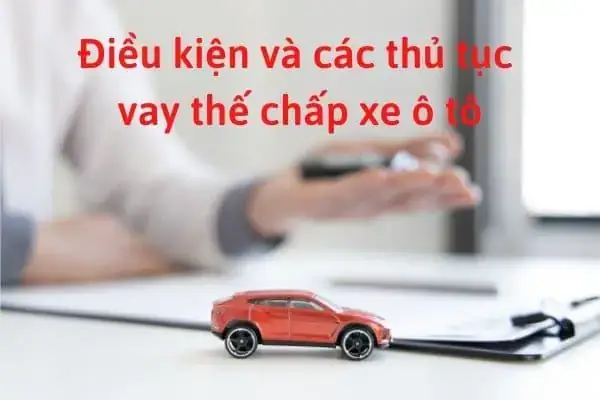 Vay Thế Chấp Xe Ô Tô Ngân Hàng Bidv: Điều Kiện & Kinh Nghiệm Thực Tế