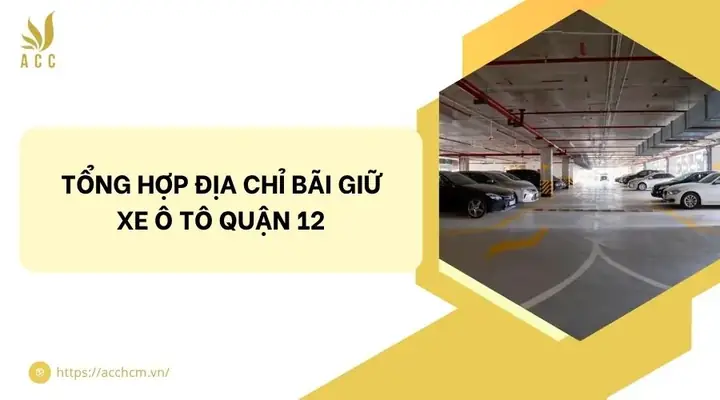 Top Bãi Giữ Xe Ô Tô Quận 12 An Toàn, Giá Tốt Và Dịch Vụ Tiện Ích