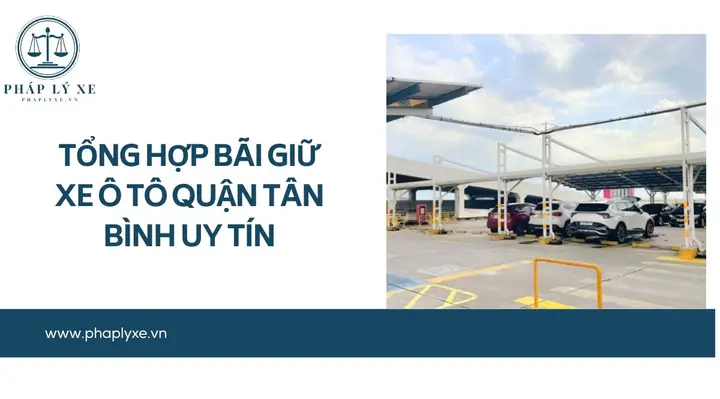 Bãi Giữ Xe Ô Tô Quận Tân Bình: Top 10 Địa Điểm Uy Tín Nhất