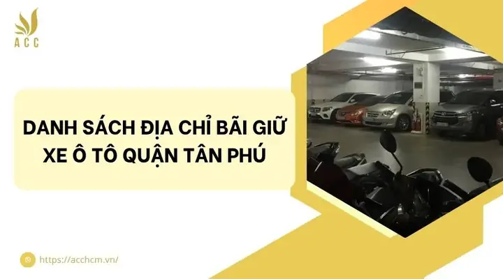 Bãi Giữ Xe Ô Tô Quận Tân Phú: Top 5 Địa Chỉ Uy Tín Nhất