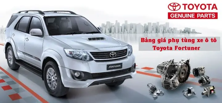 Báo Giá Phụ Tùng Xe Ô Tô Fortuner