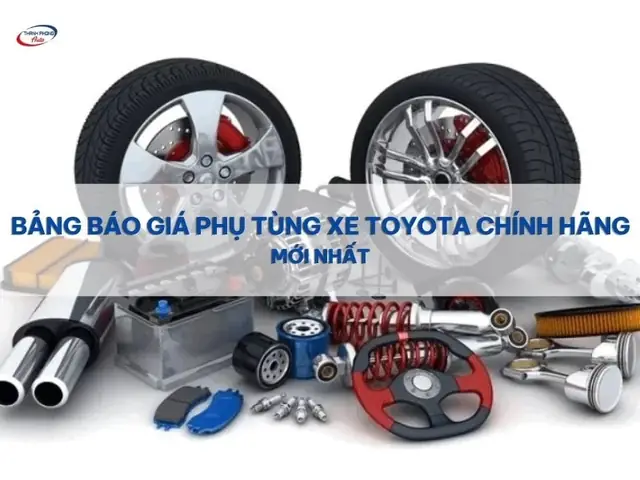 Báo Giá Phụ Tùng Xe Toyota Chính Hãng Cập Nhật 2026