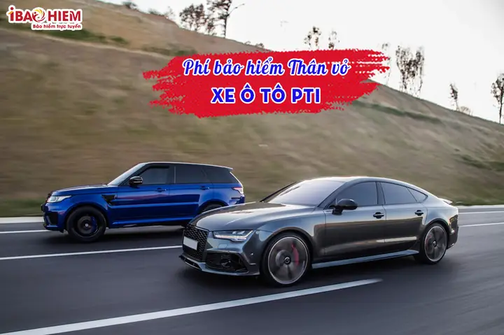 Bảo Hiểm Thân Vỏ Xe Ô Tô Pti: Phí, Quyền Lợi Và Mẹo Lựa Chọn Bảo Hiểm Thân Vỏ Xe Ô Tô Pti: Phí, Quyền Lợi Và Mẹo Lựa Chọn
