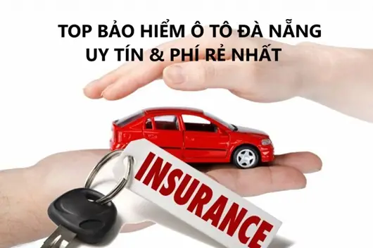 Top 8 Hãng Bảo Hiểm Xe Ô Tô Đà Nẵng Uy Tín, Phí Tốt Nhất 2026 Top 8 Hãng Bảo Hiểm Xe Ô Tô Đà Nẵng Uy Tín, Phí Tốt Nhất 2026