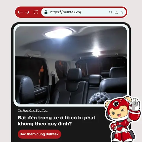 Bật Đèn Trong Xe Ô Tô Có Bị Phạt Không? Quy Định Và Lời Khuyên An Toàn Bật Đèn Trong Xe Ô Tô Có Bị Phạt Không? Quy Định Và Lời Khuyên An Toàn