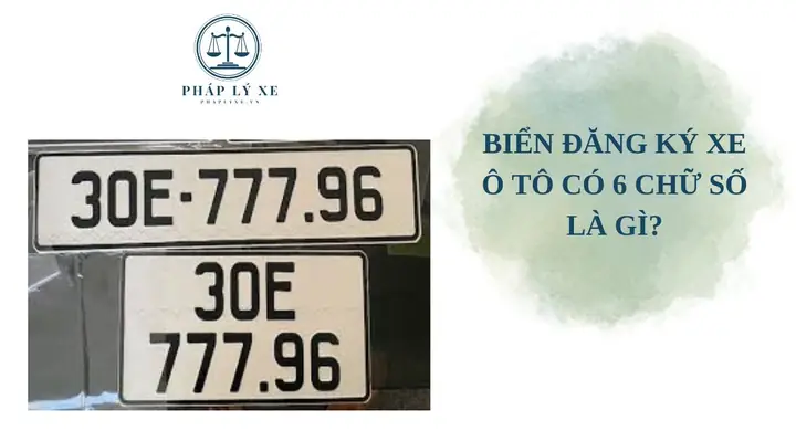 Biển Số Xe 6 Chữ Số: Tất Tần Tật Quy Định Và Thủ Tục Đổi Mới Nhất Biển Số Xe 6 Chữ Số: Tất Tần Tật Quy Định Và Thủ Tục Đổi Mới Nhất