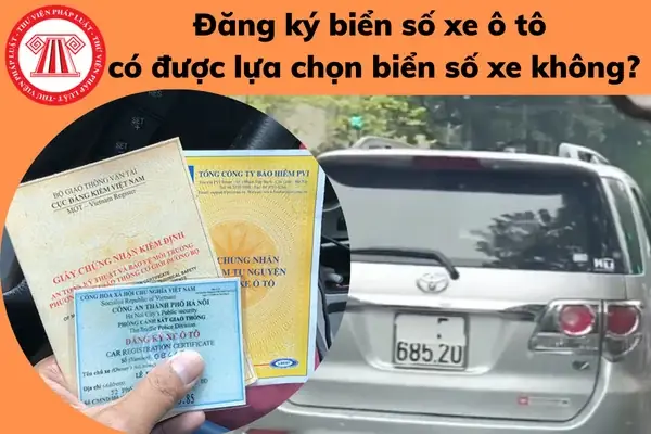 Đăng Ký Biển Số Xe Ô Tô: Có Được Chọn Số Và Đăng Ký Ở Tỉnh Khác? Đăng Ký Biển Số Xe Ô Tô: Có Được Chọn Số Và Đăng Ký Ở Tỉnh Khác?