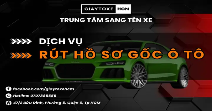 Rút Hồ Sơ Gốc Xe Ô Tô Tại Tphcm: Quy Trình Chi Tiết Và Phân Tích Thực Tế Rút Hồ Sơ Gốc Xe Ô Tô Tại Tphcm: Quy Trình Chi Tiết Và Phân Tích Thực Tế