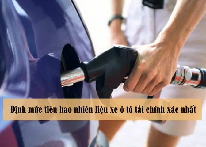 Định Mức Tiêu Hao Nhiên Liệu Xe Ô Tô Tải: Tổng Hợp & Bảng Tham Khảo Định Mức Tiêu Hao Nhiên Liệu Xe Ô Tô Tải: Tổng Hợp & Bảng Tham Khảo