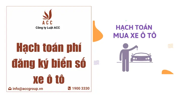Hạch Toán Phí Đăng Ký Xe Ô Tô: Bảng Chi Tiết Từ A Đến Z Cho Người Mua Xe Hạch Toán Phí Đăng Ký Xe Ô Tô: Bảng Chi Tiết Từ A Đến Z Cho Người Mua Xe