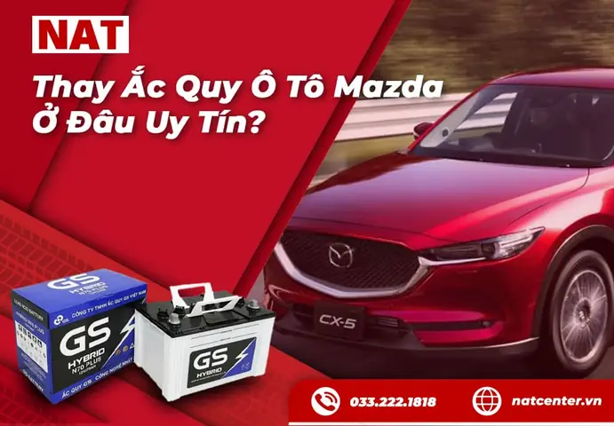 Hướng Dẫn Toàn Diện Về Bảo Dưỡng & Thay Ắc Quy Ô Tô Mazda