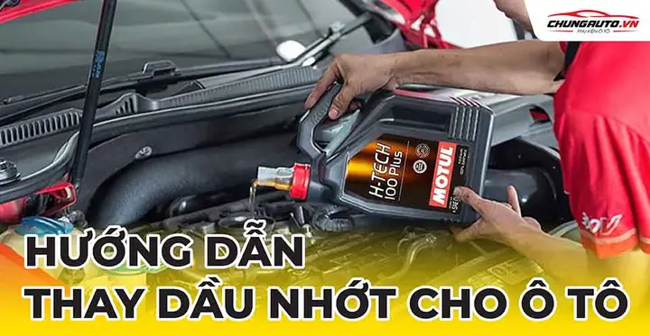 Hướng Dẫn Thay Dầu Nhớt Xe Ô Tô Tại Nhà Đầy Đủ 6 Bước Hướng Dẫn Thay Dầu Nhớt Xe Ô Tô Tại Nhà Đầy Đủ 6 Bước