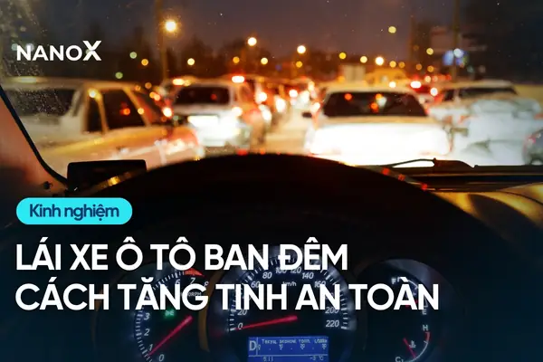 Kinh Nghiệm Lái Xe Ô Tô Ban Đêm An Toàn: Bí Quyết Từ Chuyên Gia Kinh Nghiệm Lái Xe Ô Tô Ban Đêm An Toàn: Bí Quyết Từ Chuyên Gia