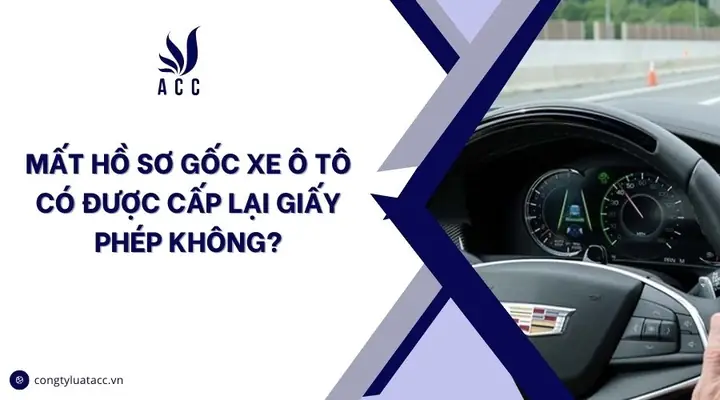 Mất Hồ Sơ Gốc Xe Ô Tô: Hướng Dẫn Cấp Lại Toàn Diện Theo Luật Mới Mất Hồ Sơ Gốc Xe Ô Tô: Hướng Dẫn Cấp Lại Toàn Diện Theo Luật Mới