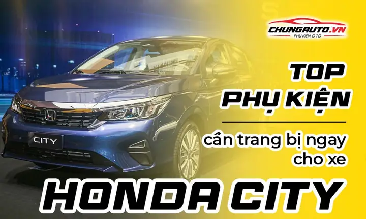 Phụ Kiện Xe Ô Tô Honda City Phụ Kiện Xe Ô Tô Honda City