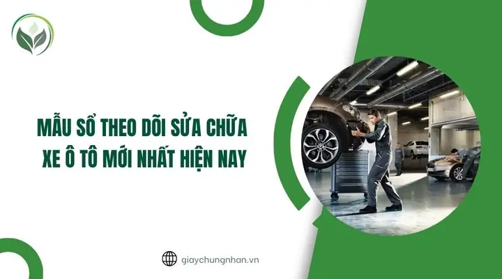 Hướng Dẫn Chi Tiết Cách Lập Sổ Theo Dõi Sửa Chữa Xe Ô Tô Đúng Quy Định Hướng Dẫn Chi Tiết Cách Lập Sổ Theo Dõi Sửa Chữa Xe Ô Tô Đúng Quy Định