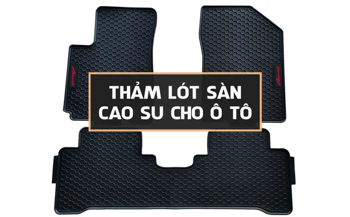 Thảm Lót Sàn Cao Su Ô Tô: Đánh Giá Toàn Diện Và Bí Quyết Lựa Chọn Thảm Lót Sàn Cao Su Ô Tô: Đánh Giá Toàn Diện Và Bí Quyết Lựa Chọn