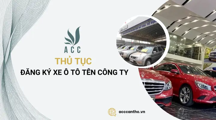 Thủ Tục Đăng Ký Xe Ô Tô Tên Công Ty Đầy Đủ & Chi Tiết Nhất Thủ Tục Đăng Ký Xe Ô Tô Tên Công Ty Đầy Đủ & Chi Tiết Nhất
