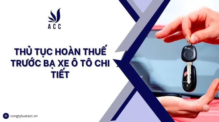 Thủ Tục Hoàn Thuế Trước Bạ Xe Ô Tô: Hướng Dẫn Từ A Đến Z