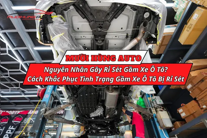 Gầm Xe Ô Tô Bị Rỉ Sét: Nguyên Nhân & Cách Khắc Phục Triệt Để Gầm Xe Ô Tô Bị Rỉ Sét: Nguyên Nhân & Cách Khắc Phục Triệt Để