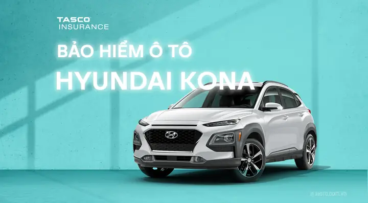 Bảo Hiểm Xe Ô Tô Hyundai Kona: Cách Chọn Gói Phù Hợp & Bảo Vệ Tối Ưu Chi Phí