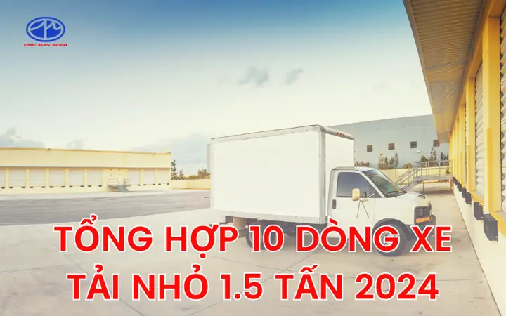Top 10 Xe Tải 1.5 Tấn Tốt Nhất 2026: Đánh Giá Chi Tiết Từ A Đến Z Top 10 Xe Tải 1.5 Tấn Tốt Nhất 2026: Đánh Giá Chi Tiết Từ A Đến Z