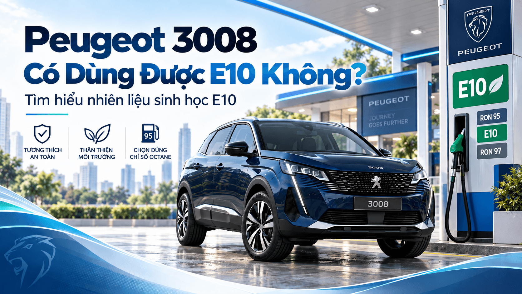 Peugeot 3008 có dùng được xăng E10 không và những lưu ý về chỉ số octane