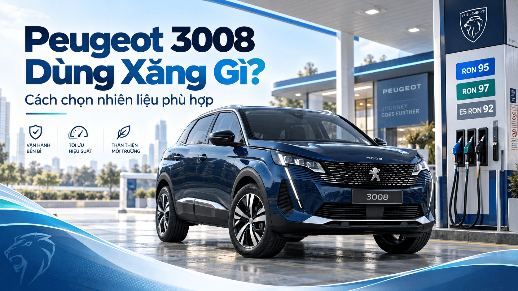 Peugeot 3008 dùng xăng gì và cách lựa chọn nhiên liệu phù hợp cho động cơ