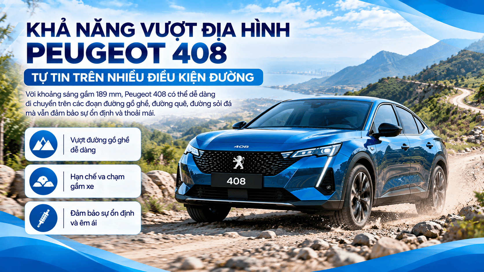 Peugeot 408 màu xanh di chuyển trên đường gồ ghề nhẹ với khoảng sáng gầm 189 mm